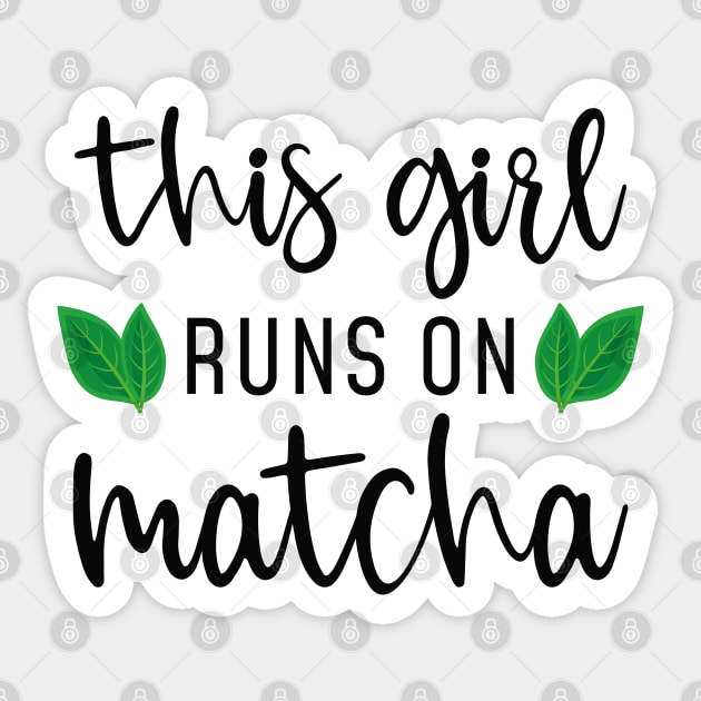 This Girl Runs On Matcha Sticker by LuckyFoxDesigns